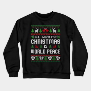 All I Want For Christmas is world peace Crewneck Sweatshirt